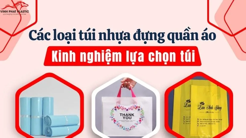 Các loại túi nhựa đựng quần áo hiện nay - Kinh nghiệm lựa chọn túi