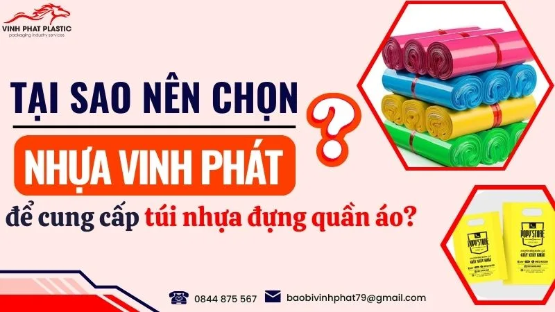 Tại sao nên chọn Nhựa Vinh Phát để cung cấp túi nhựa đựng quần áo?