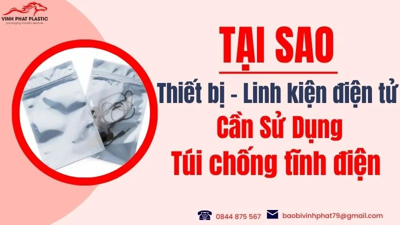 Tại sao các thiết bị điện tử, linh kiện điện tử cần sử dụng túi chống tĩnh điện?