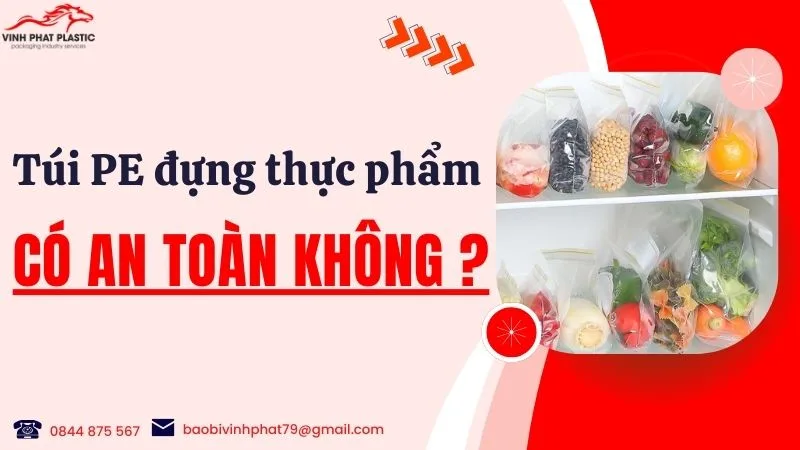 Túi PE đựng thực phẩm có an toàn không? 