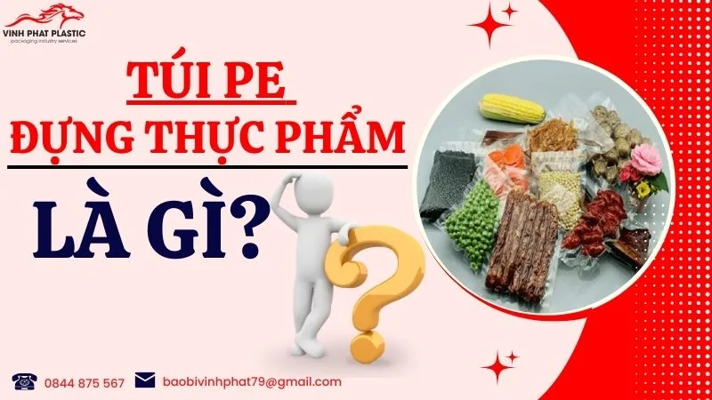 Túi PE đựng thực phẩm là gì?