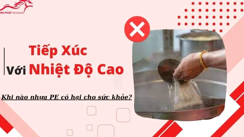 Khi Nhựa PE tiếp xúc với nhiệt độ cao sẽ có hại cho sức khỏe