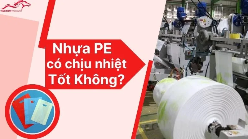 Nhựa PE có chịu nhiệt tốt không