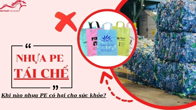 Nhựa PE tái chế có hại cho sức khỏe