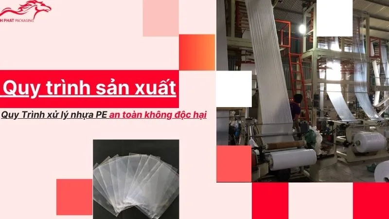 Quy trình sản xuất Nhựa PE an toàn không độc hại