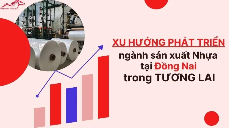 Xu hướng phát triển ngành sản xuất Nhựa tại Đồng Nai trong tương lai